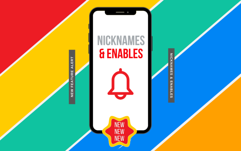New Feature Alert: Nicknames and Enables