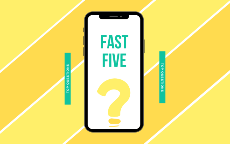 Fast Five: Our Most Commonly Asked Questions This Week May 2022